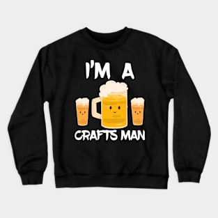 I'm A Crafts Man Crewneck Sweatshirt